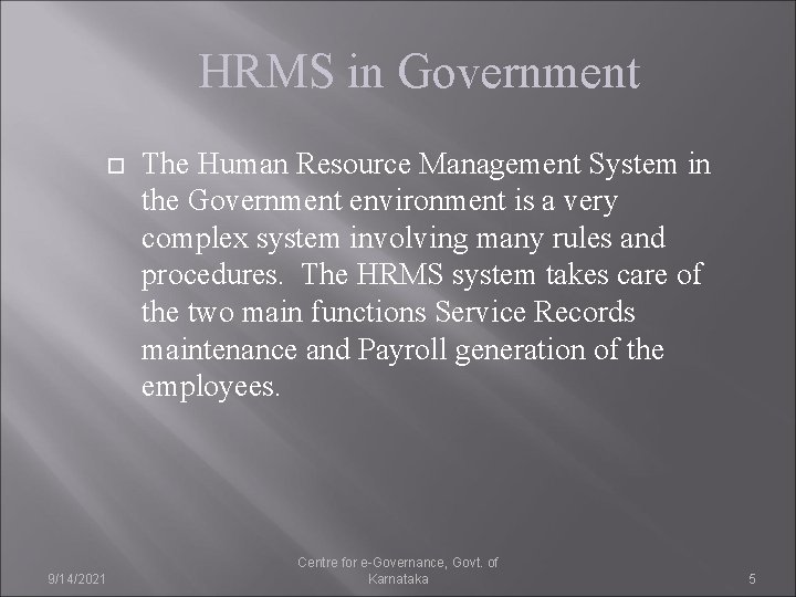 HRMS in Government 9/14/2021 The Human Resource Management System in the Government environment is