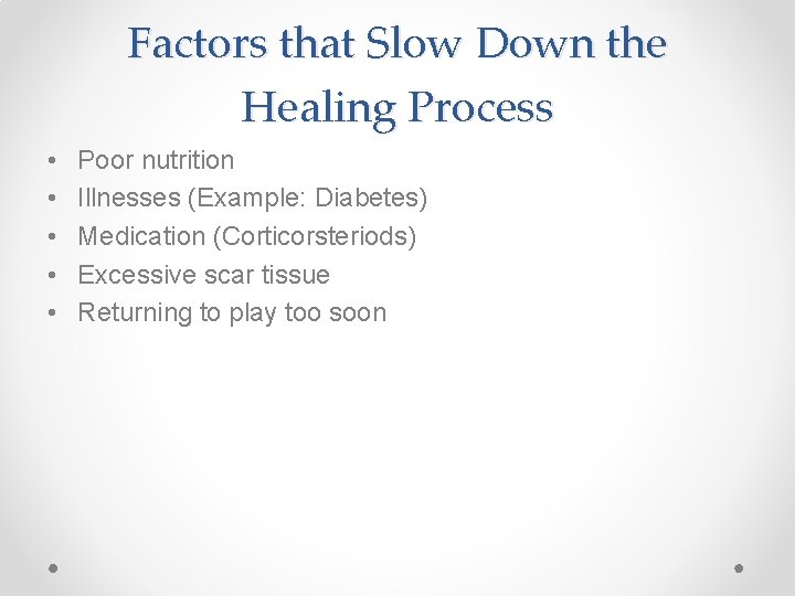 Factors that Slow Down the Healing Process • • • Poor nutrition Illnesses (Example: