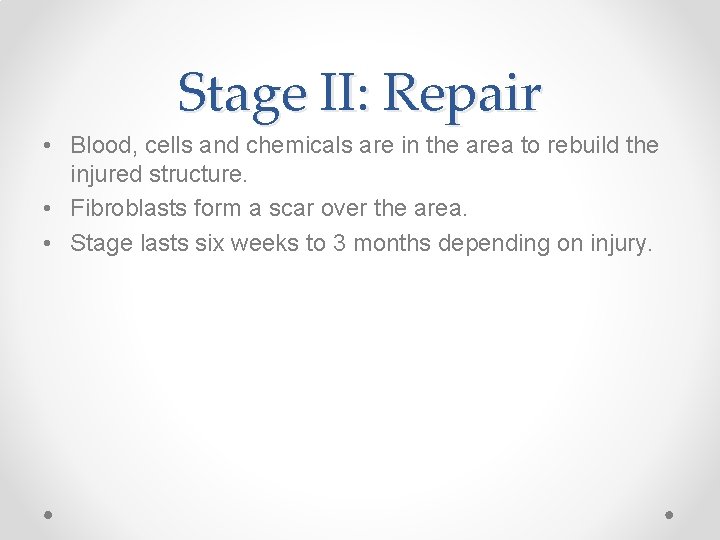 Stage II: Repair • Blood, cells and chemicals are in the area to rebuild