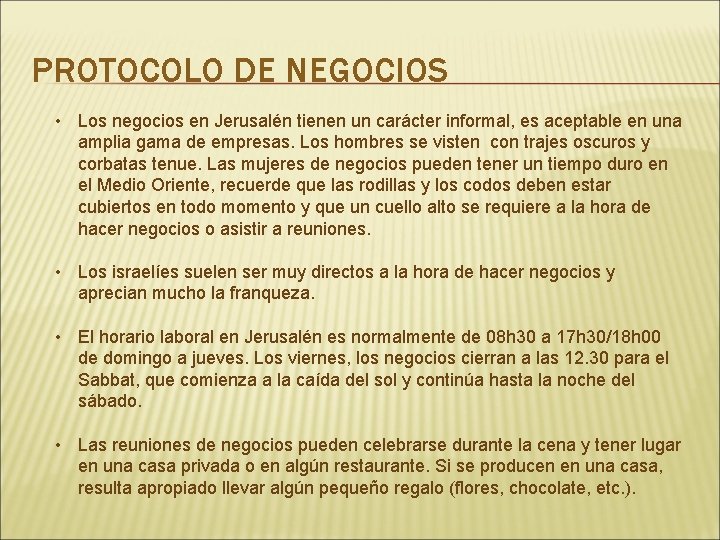 PROTOCOLO DE NEGOCIOS • Los negocios en Jerusalén tienen un carácter informal, es aceptable