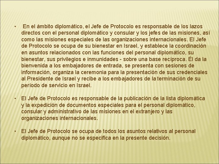  • En el ámbito diplomático, el Jefe de Protocolo es responsable de los