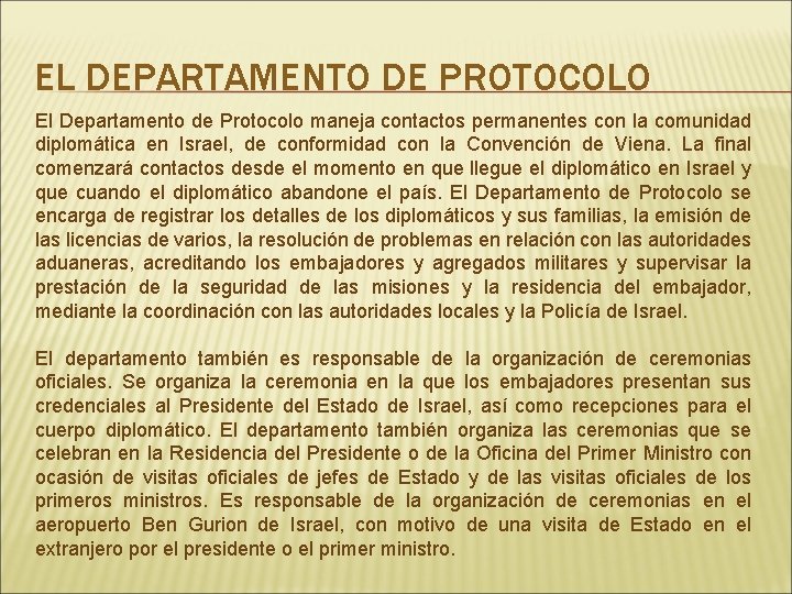 EL DEPARTAMENTO DE PROTOCOLO El Departamento de Protocolo maneja contactos permanentes con la comunidad