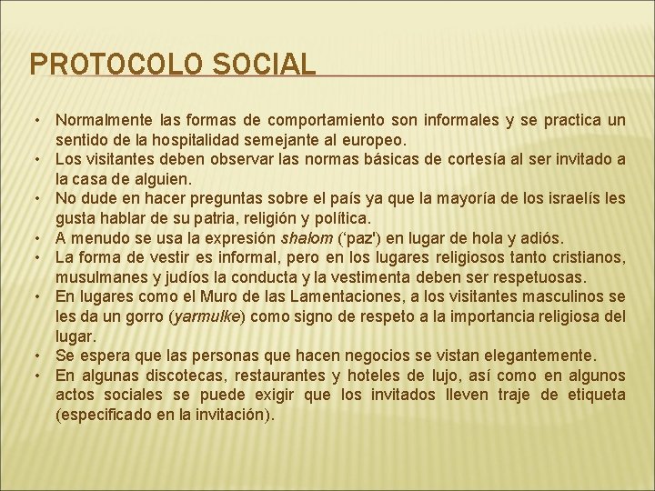 PROTOCOLO SOCIAL • Normalmente las formas de comportamiento son informales y se practica un