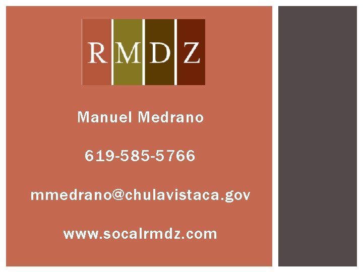 Manuel Medrano 619 -585 -5766 mmedrano@chulavistaca. gov www. socalrmdz. com 