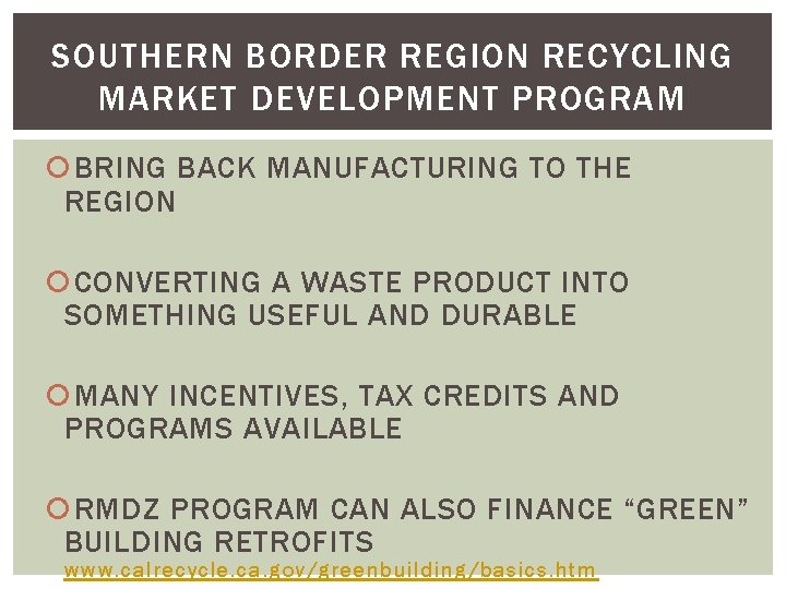 SOUTHERN BORDER REGION RECYCLING MARKET DEVELOPMENT PROGRAM BRING BACK MANUFACTURING TO THE REGION CONVERTING