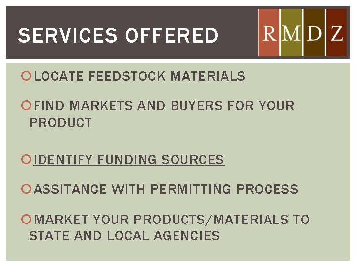 SERVICES OFFERED LOCATE FEEDSTOCK MATERIALS FIND MARKETS AND BUYERS FOR YOUR PRODUCT IDENTIFY FUNDING