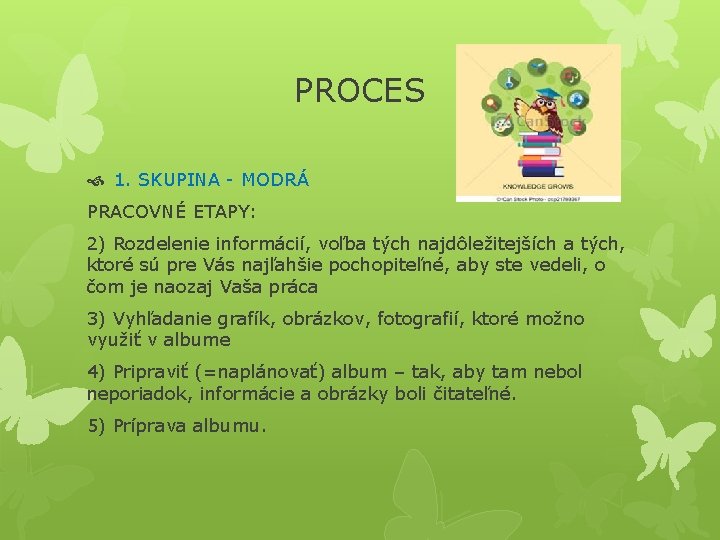 PROCES 1. SKUPINA - MODRÁ PRACOVNÉ ETAPY: 2) Rozdelenie informácií, voľba tých najdôležitejších a