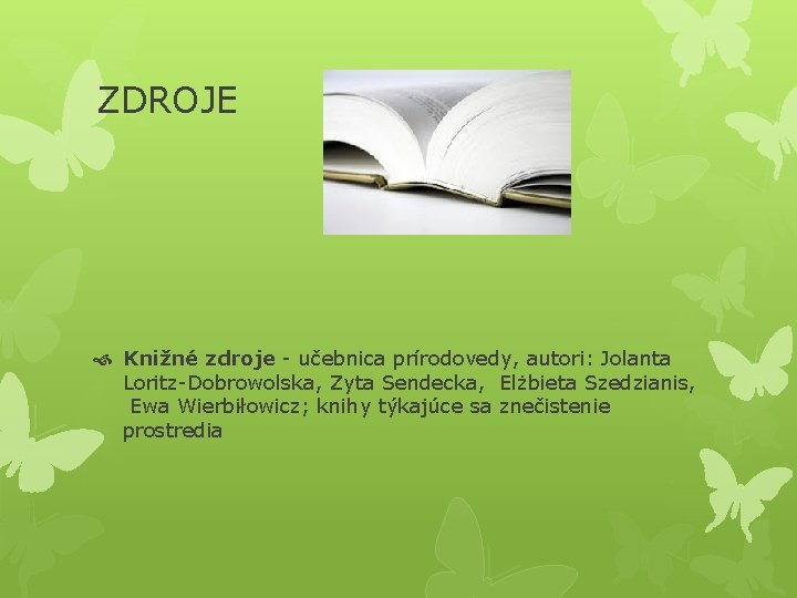 ZDROJE Knižné zdroje - učebnica prírodovedy, autori: Jolanta Loritz-Dobrowolska, Zyta Sendecka, Elżbieta Szedzianis, Ewa