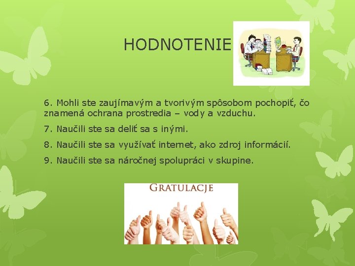 HODNOTENIE 6. Mohli ste zaujímavým a tvorivým spôsobom pochopiť, čo znamená ochrana prostredia –