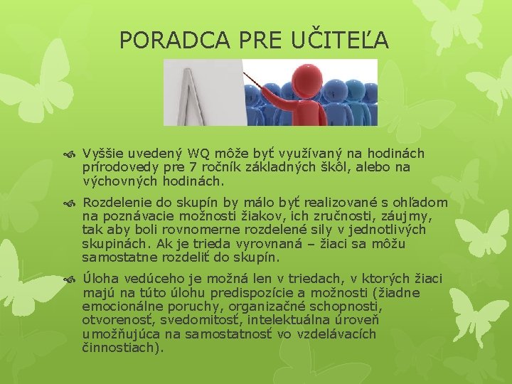 PORADCA PRE UČITEĽA Vyššie uvedený WQ môže byť využívaný na hodinách prírodovedy pre 7