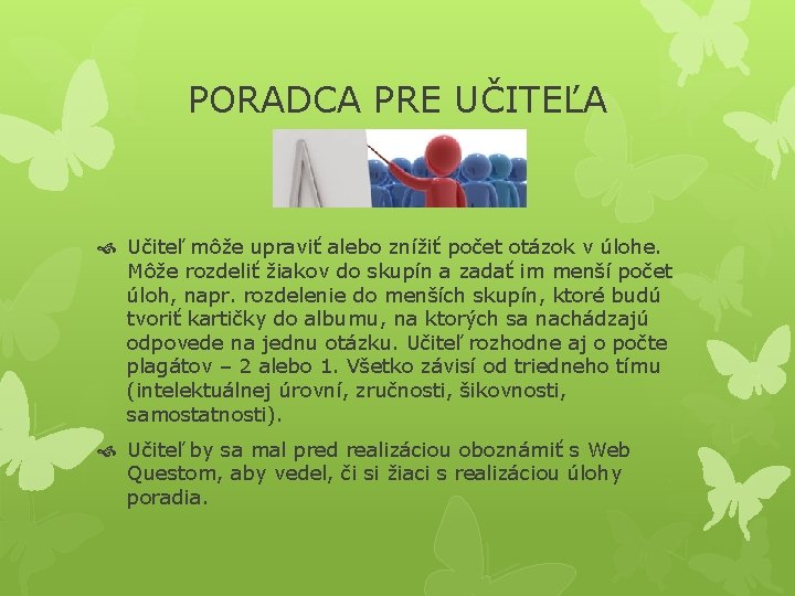 PORADCA PRE UČITEĽA Učiteľ môže upraviť alebo znížiť počet otázok v úlohe. Môže rozdeliť