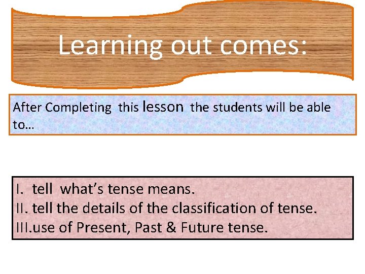 Learning out comes: After Completing this lesson the students will be able to… I.