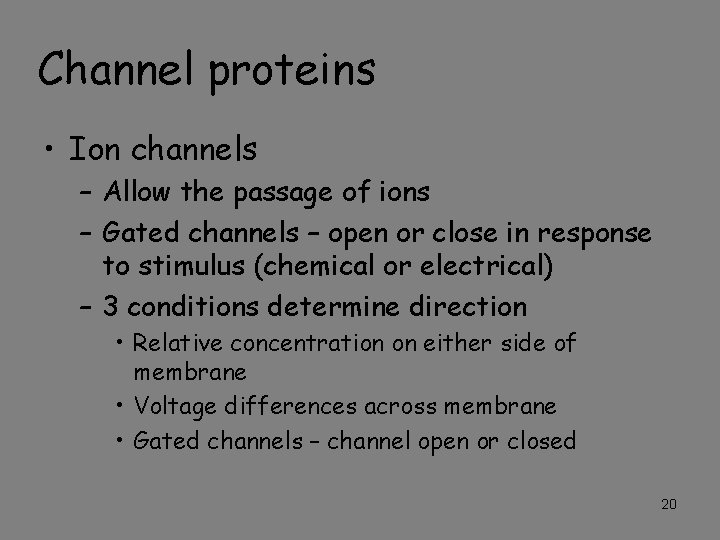 Channel proteins • Ion channels – Allow the passage of ions – Gated channels