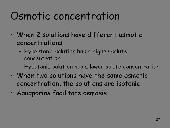 Osmotic concentration • When 2 solutions have different osmotic concentrations – Hypertonic solution has