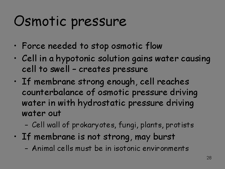 Osmotic pressure • Force needed to stop osmotic flow • Cell in a hypotonic