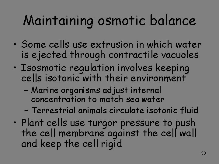 Maintaining osmotic balance • Some cells use extrusion in which water is ejected through