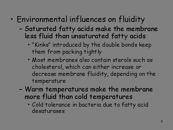  • Environmental influences on fluidity – Saturated fatty acids make the membrane less