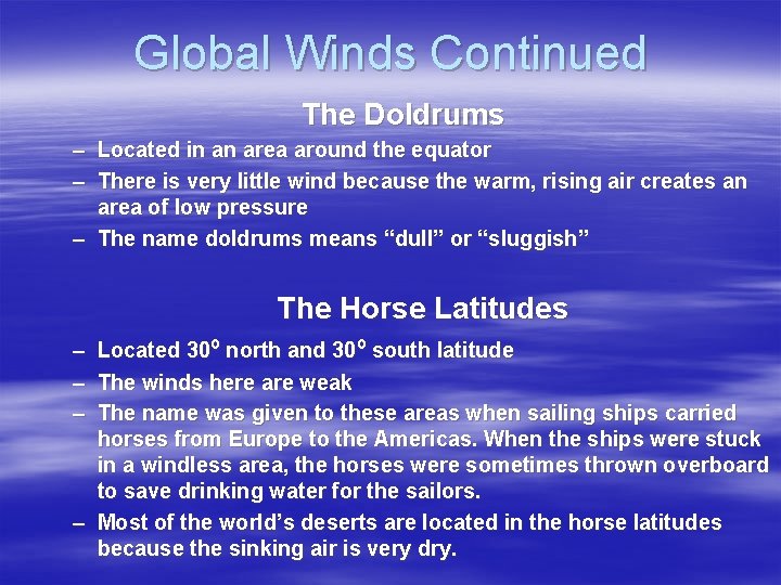Global Winds Continued The Doldrums – Located in an area around the equator –