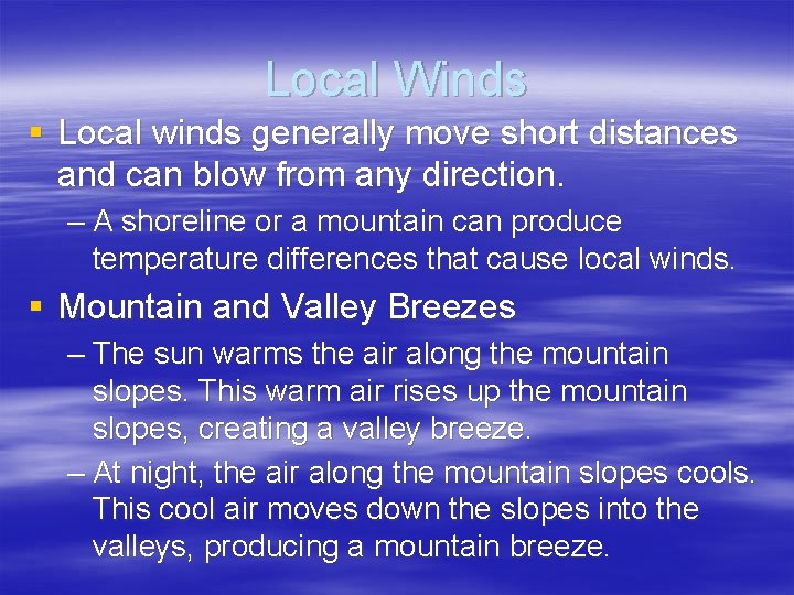 Local Winds § Local winds generally move short distances and can blow from any