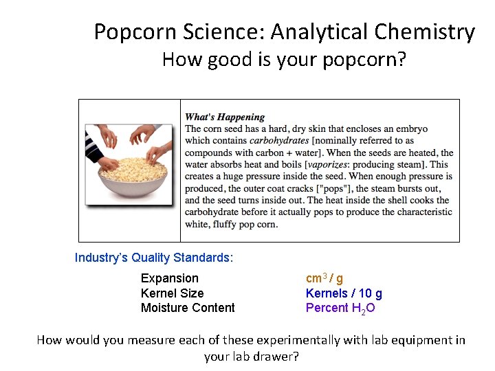 Popcorn Science: Analytical Chemistry How good is your popcorn? Industry’s Quality Standards: Expansion Kernel