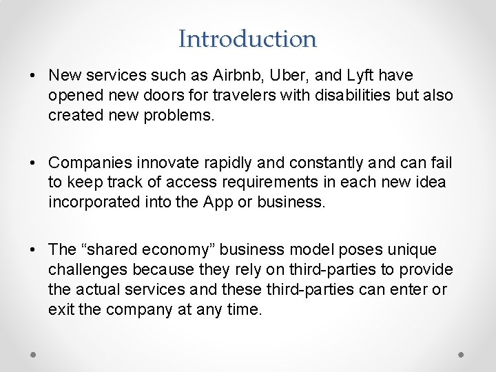 Introduction • New services such as Airbnb, Uber, and Lyft have opened new doors