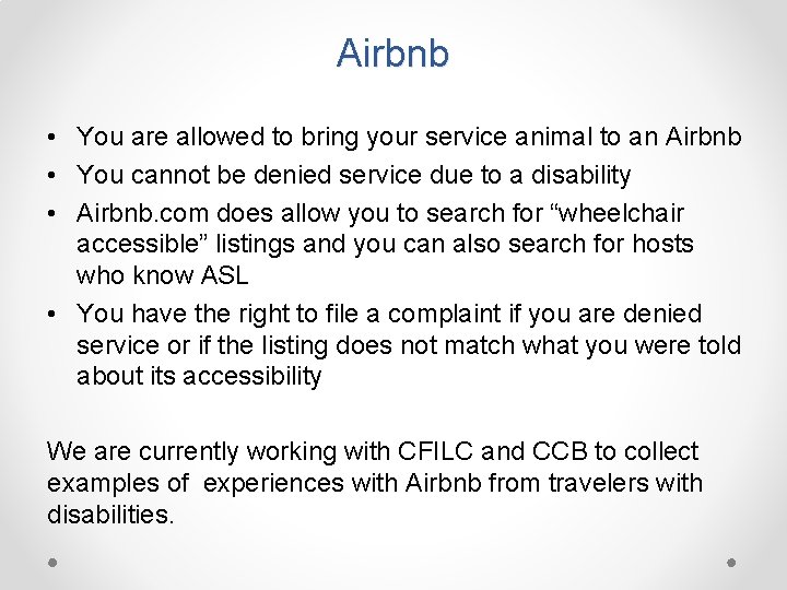 Airbnb • You are allowed to bring your service animal to an Airbnb •