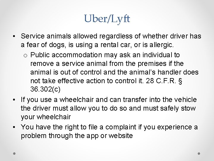 Uber/Lyft • Service animals allowed regardless of whether driver has a fear of dogs,