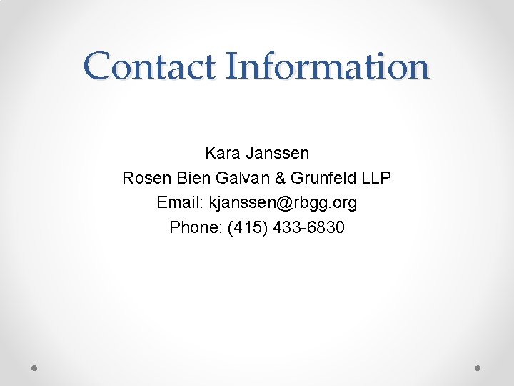Contact Information Kara Janssen Rosen Bien Galvan & Grunfeld LLP Email: kjanssen@rbgg. org Phone: