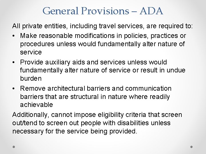 General Provisions – ADA All private entities, including travel services, are required to: •