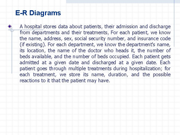 E-R Diagrams A hospital stores data about patients, their admission and discharge from departments