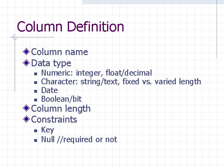 Column Definition Column name Data type n n Numeric: integer, float/decimal Character: string/text, fixed