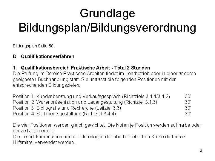 Grundlage Bildungsplan/Bildungsverordnung Bildungsplan Seite 58 D Qualifikationsverfahren 1. Qualifikationsbereich Praktische Arbeit - Total 2