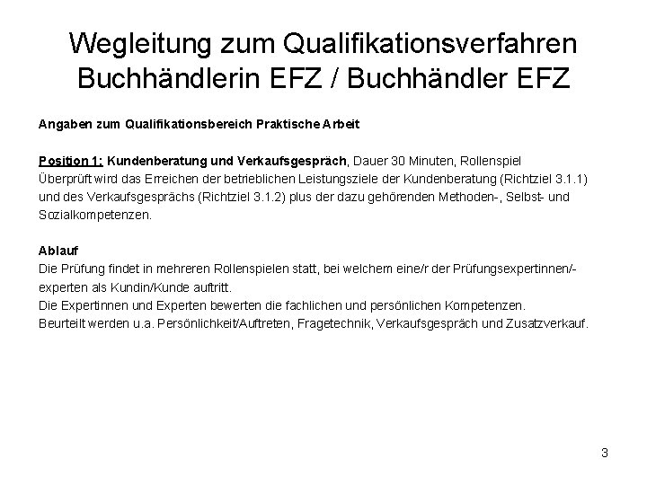 Wegleitung zum Qualifikationsverfahren Buchhändlerin EFZ / Buchhändler EFZ Angaben zum Qualifikationsbereich Praktische Arbeit Position