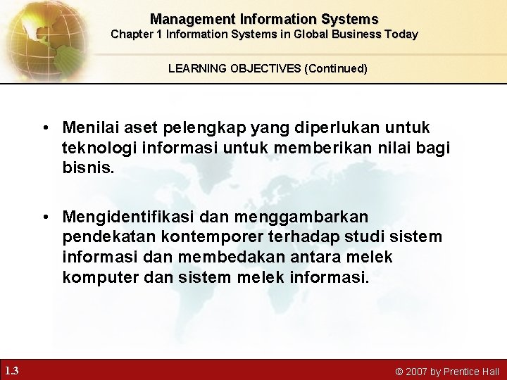 Management Information Systems Chapter 1 Information Systems in Global Business Today LEARNING OBJECTIVES (Continued)