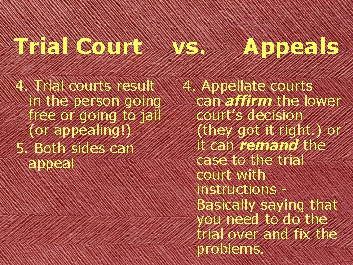 Trial Court 4. Trial courts result in the person going free or going to