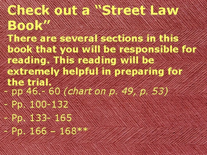 Check out a “Street Law Book” There are several sections in this book that