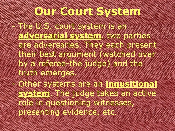 Our Court System - The U. S. court system is an adversarial system. two