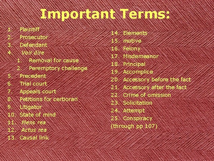 Important Terms: 1. 2. 3. 4. Plaintiff Prosecutor Defendant Voir dire 1. Removal for