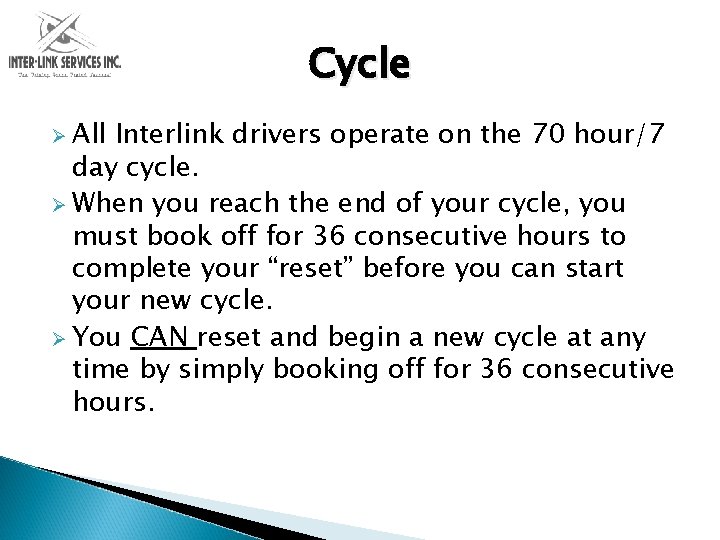 Cycle Ø All Interlink drivers operate on the 70 hour/7 day cycle. Ø When