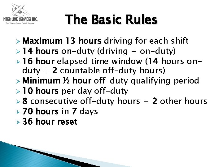 The Basic Rules Ø Maximum 13 hours driving for each shift Ø 14 hours