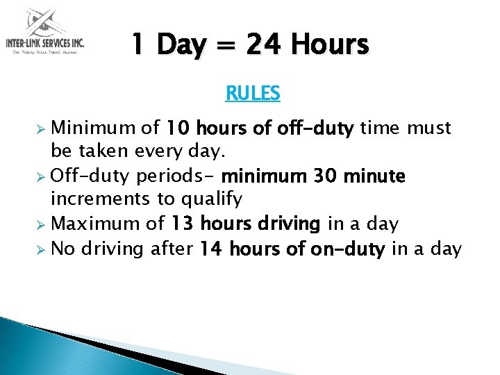 1 Day = 24 Hours RULES Ø Minimum of 10 hours of off-duty time
