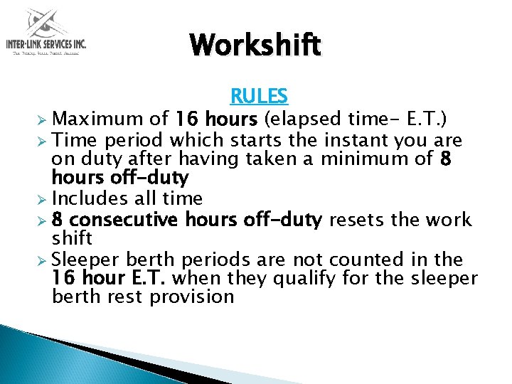 Workshift RULES Ø Maximum of 16 hours (elapsed time- E. T. ) Ø Time