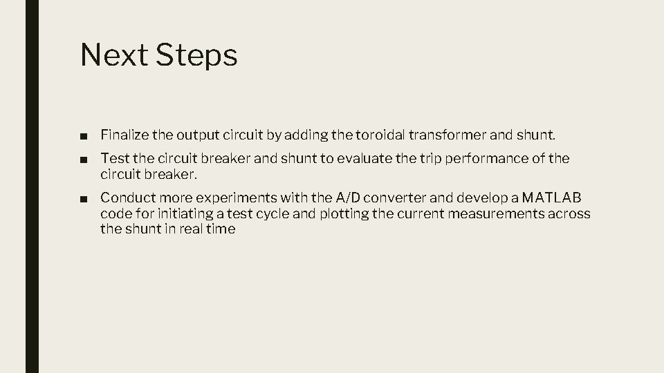 Next Steps ■ Finalize the output circuit by adding the toroidal transformer and shunt.