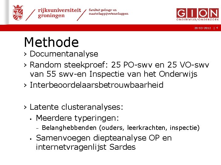 faculteit gedrags- en maatschappijwetenschappen 20 -03 -2012 | 4 Methode › Documentanalyse › Random