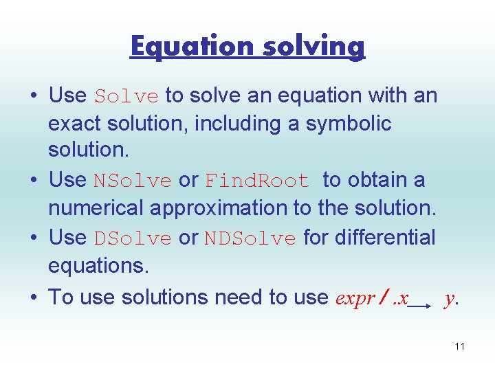 Equation solving • Use Solve to solve an equation with an exact solution, including