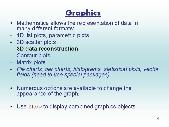 Graphics • Mathematica allows the representation of data in many different formats: - 1