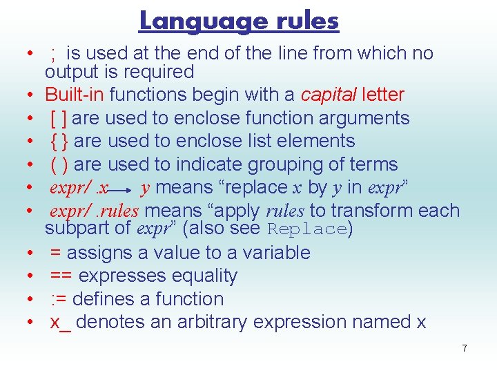 Language rules • ; is used at the end of the line from which
