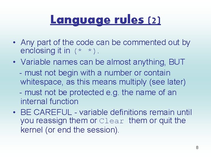 Language rules (2) • Any part of the code can be commented out by