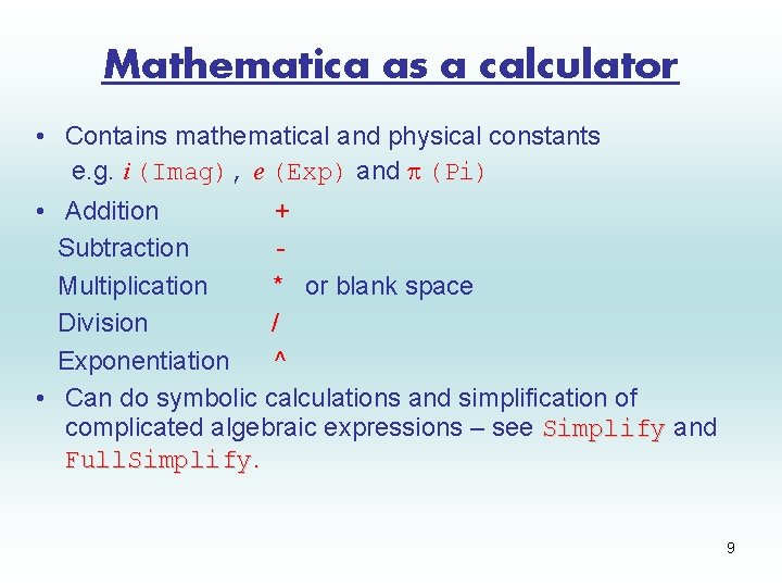 Mathematica as a calculator • Contains mathematical and physical constants e. g. i (Imag),