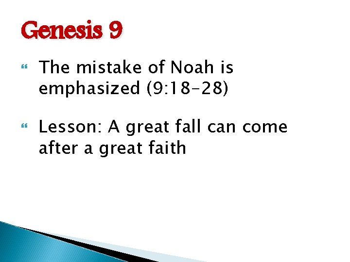 Genesis 9 The mistake of Noah is emphasized (9: 18 -28) Lesson: A great
